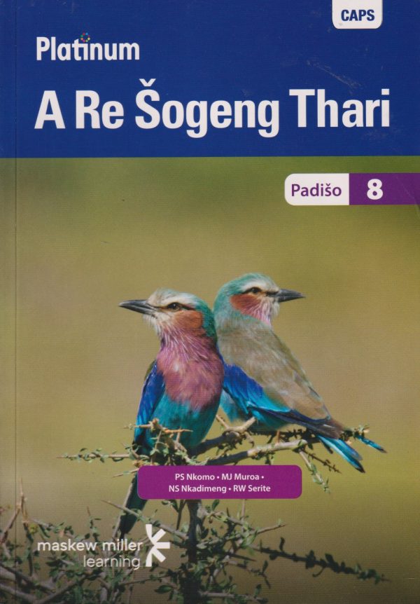 Platinum A Re Sogeng Thari CAPS: Platinum A Re Sogeng Thari: Grade 8: Reader Gr 8: Reader - P.S. Nkomo