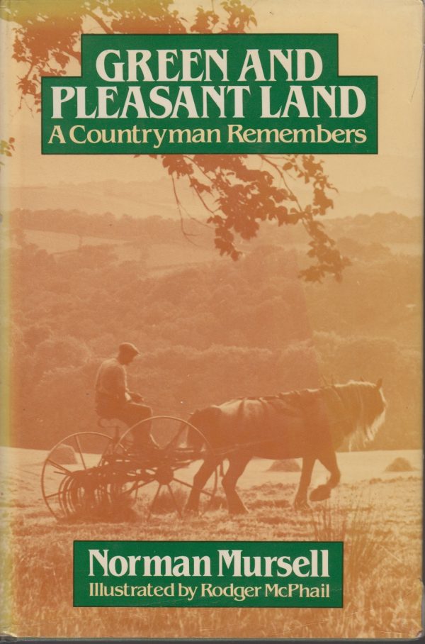 Green and pleasant land  a countryman remembers - Norman Mursell