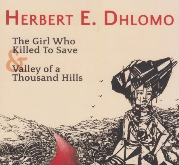 GIRL WHO KILLED TO SAVE & VALLEY - DHLOMO,HE