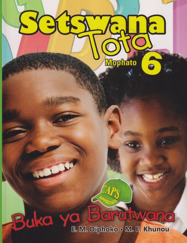 Setswana Tota : Buku Ya Barutwana : Mophato 6 - SETSWANA-GR6