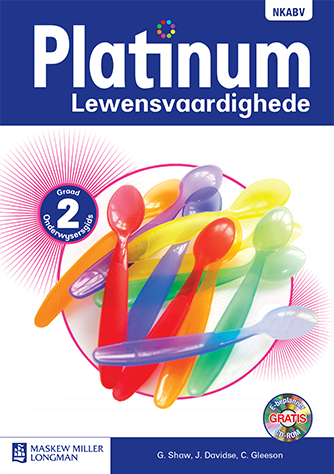 Platinum Lewensvaardighede: Platinum lewensvaardighede: Gr 2: Onderwysersgids Gr 2: Onderwysersgids