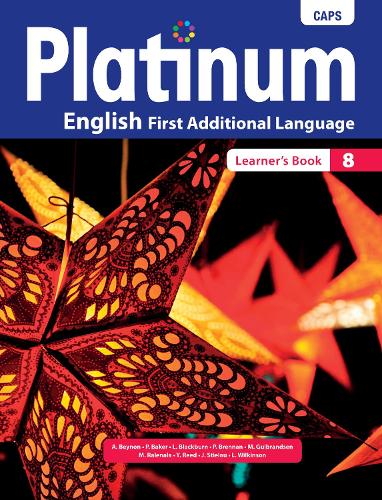 Platinum English CAPS: Platinum English first additional language: Grade 8: Learners book Gr 8: Learners Book