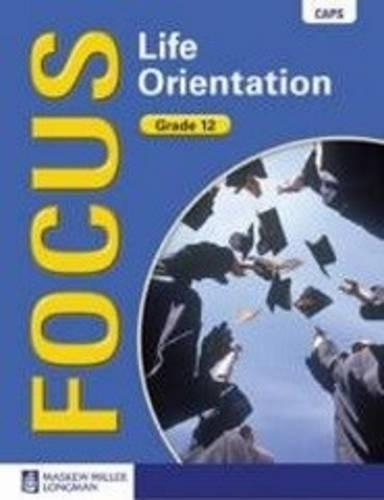 Focus life orientation CAPS: Gr 12: Learners book