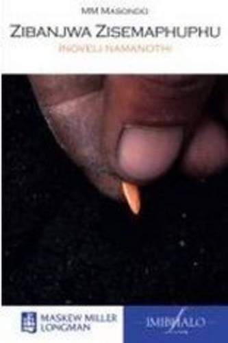 Zibanjwa zisemaphuphu: Gr 8: Novel