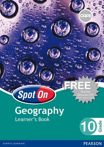 Spot On Geography : Grade 10 : Learners Book