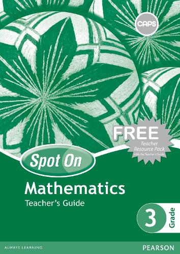 Spot On Mathematics: Grade 3: Teachers Guide (Includes Free Resource Pack)