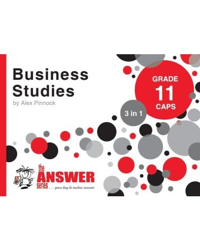 The Answer Series Grade 11 business studies 3in1 CAPS study guide