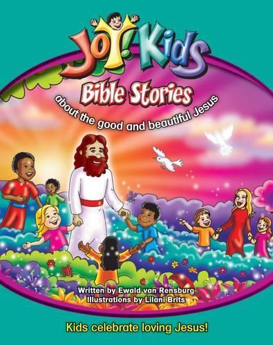 Joy!Kids Bible Stories About the Good and Beautiful Jesus