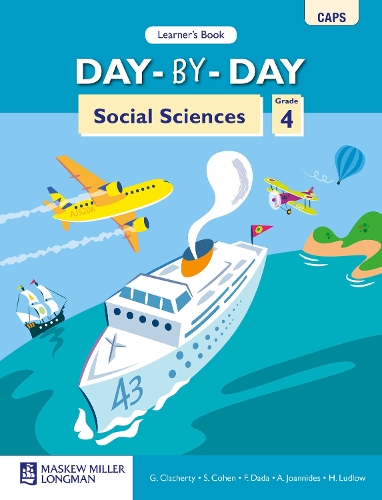 Day-by-Day Social Sciences CAPS: Day-by-Day Social Sciences: Grade 4: Learners Book Gr 4: Learners Book