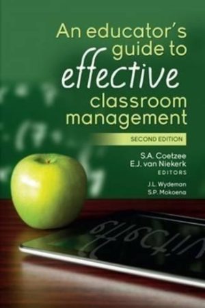(UNISA) EDUCATOR'S GUIDE TO EFFECTIVE CLASSROOM MAN 2/E - COETZEE, VAN NIEKERK