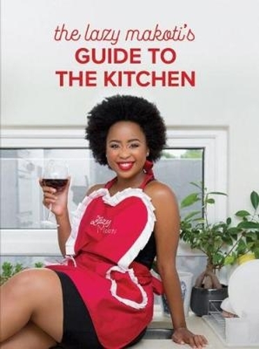 THE LAZY MAKOTI'S, GUIDE TO THE KITCHEN