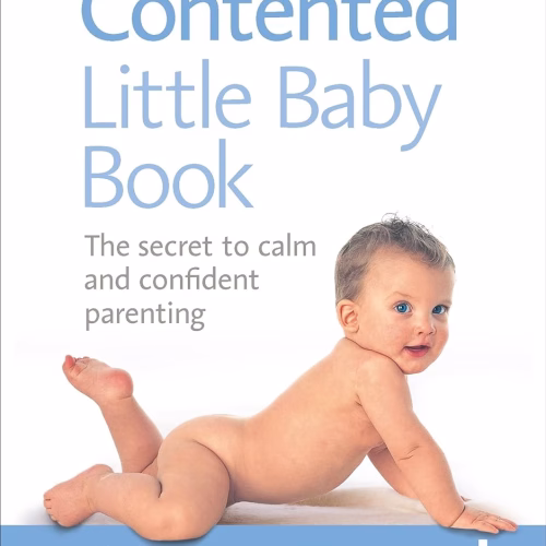 The New Contented Little Baby Book The Secret to Calm and Confident Parenting