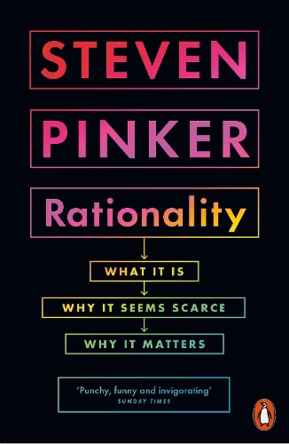 Rationality What It Is, Why It Seems Scarce, Why It Matters