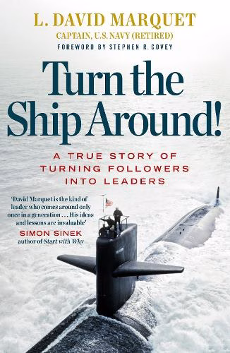 Turn the Ship Around! A True Story of Turning Followers Into Leaders