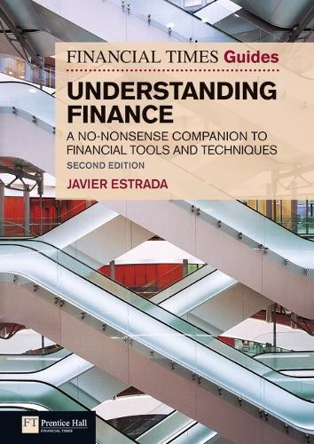 The Financial Times Guide to Understanding Finance A No-nonsense Companion to Financial Tools and Techniques